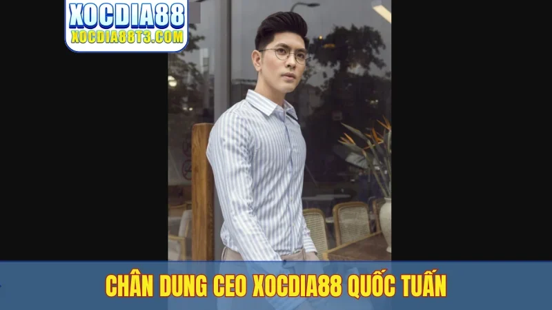 Chân dung CEO Xocdia88 Quốc Tuấn