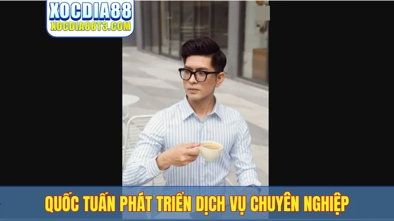 Quốc Tuấn phát triển dịch vụ chuyên nghiệp