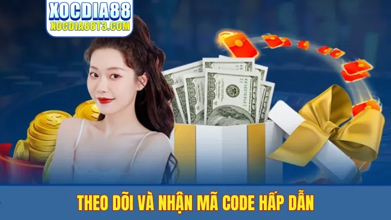 Theo dõi và nhận mã code hấp dẫn