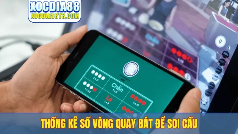 Thống kê số vòng quay bát để soi cầu